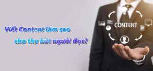 Viết content làm sao cho thu hút người đọc