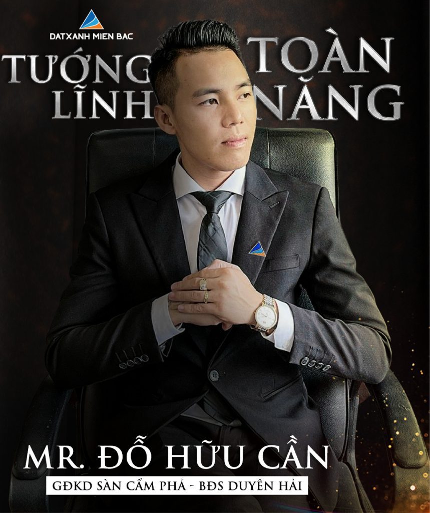 MR. ĐỖ HỮU CẦN - TƯỚNG LĨNH TOÀN NĂNG - GIÁM ĐỐC SÀN CẨM PHẢ - BĐS DUYÊN HẢI