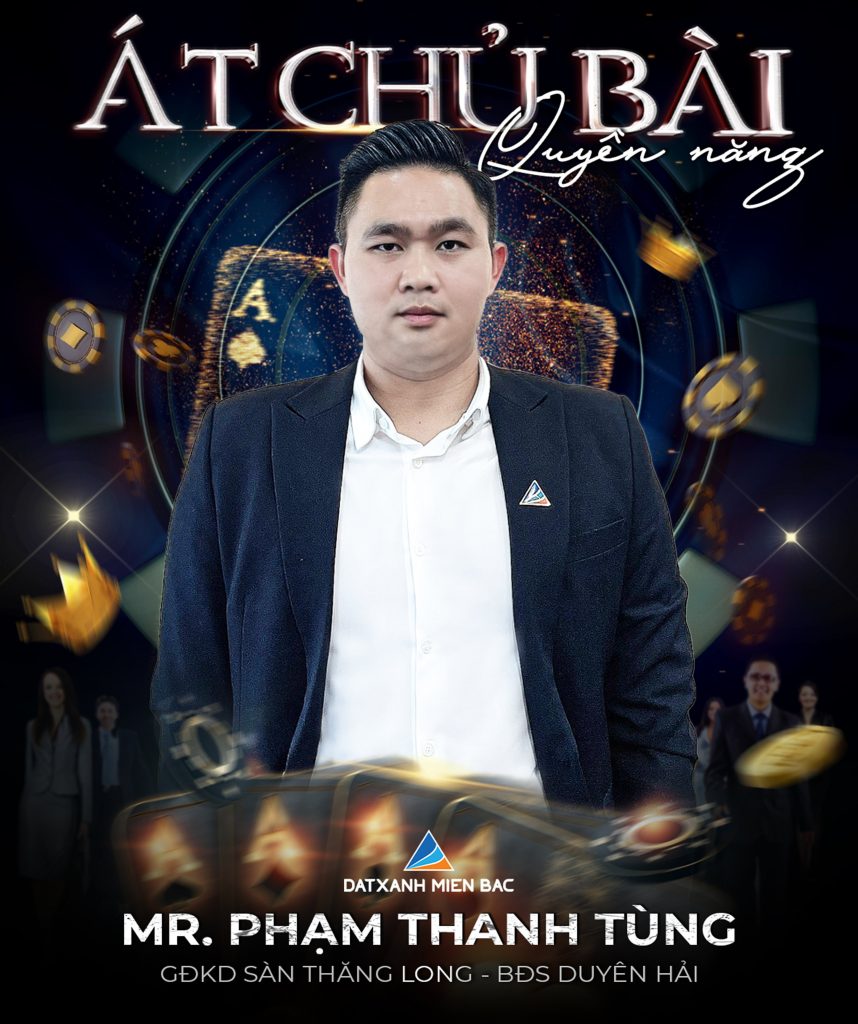 GIÁM ĐỐC KINH DOANH DUYÊN HẢI -  PHẠM THANH TÙNG – “ÁT CHỦ BÀI” QUYỀN NĂNG